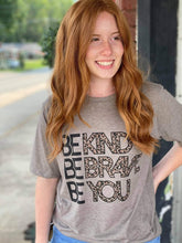 Load image into Gallery viewer, Be Kind, Be Brave, Be You Tee